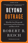Beyond Outrage: Expanded Edition: What has gone wrong with our economy and our democracy, and how to fix it (Expanded)