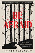 Be Afraid: What Horror Reveals About Facing the Darkness