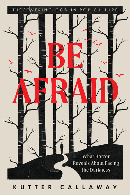 Be Afraid: What Horror Reveals About Facing the Darkness