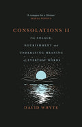 Consolations II: The Solace, Nourishment and Underlying Meaning of Everyday Words