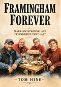 Framingham Forever: Mark Kwiatkowski and Friendships That Last