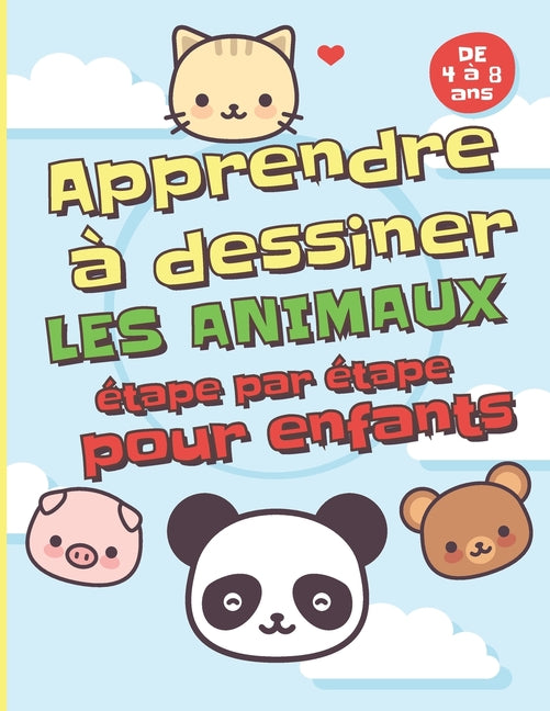 Apprendre à dessiner les animaux étape par étape pour enfants de 4 à 8 ans.: Apprendre à dessiner des animaux mignons pour garçons & filles