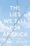 The Lies We Tell for America: A Memoir
