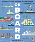 On Board: The Epic History of Ships, Sailors, and the Voyages They Made