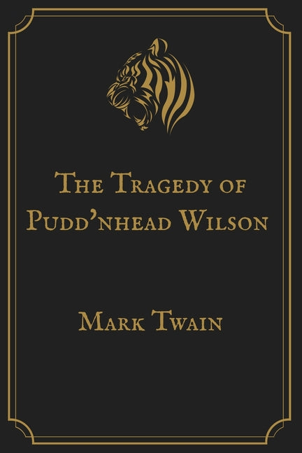 The Tragedy of Pudd'nhead Wilson: Gold Perfect Edition