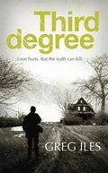 Third Degree. Greg Iles
