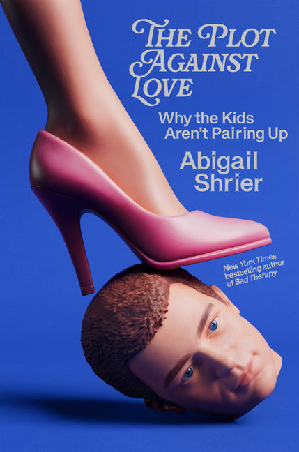 The Plot Against Love: Why the Kids Aren't Pairing Up