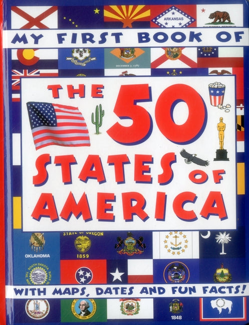 My First Book of the 50 States of America: With Maps, Dates and Fun Facts!