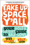 Take Up Space, Y'All: Your Bold & Bright Guide to Self-Love