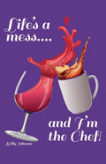 Life's a Mess and I'm the Chef!