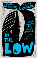In the Low: Honest Prayers for Dark Seasons