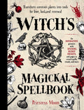 Witch's Magickal Spellbook: Transform Common Plants Into Tools for Love, Luck and Renewal