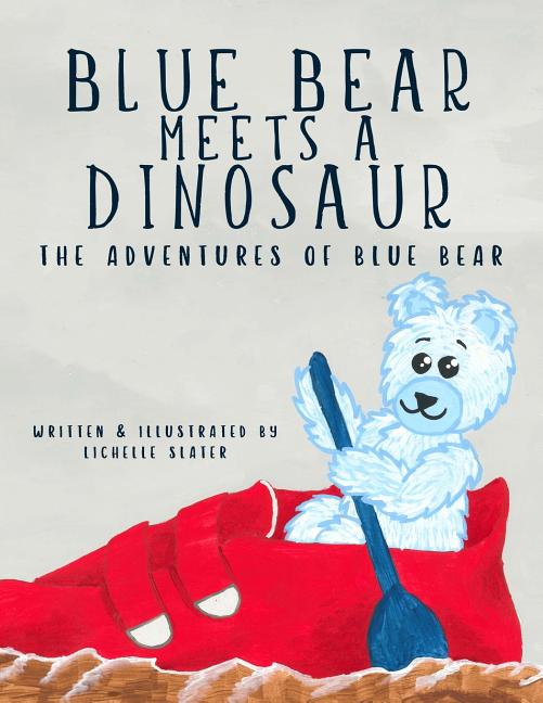 Blue Bear Meets a Dinosaur: Adventures of Blue Bear