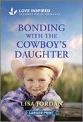 Bonding with the Cowboy's Daughter: An Uplifting Inspirational Romance (Original)