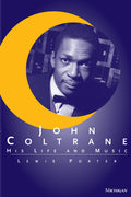 John Coltrane: His Life and Music