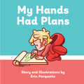My Hands Had Plans
