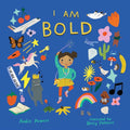 I Am Bold: For Every Kid Who's Told They're Just Too Much