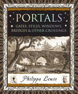 Portals: Gates, Stiles, Windows, Bridges & Other Crossings