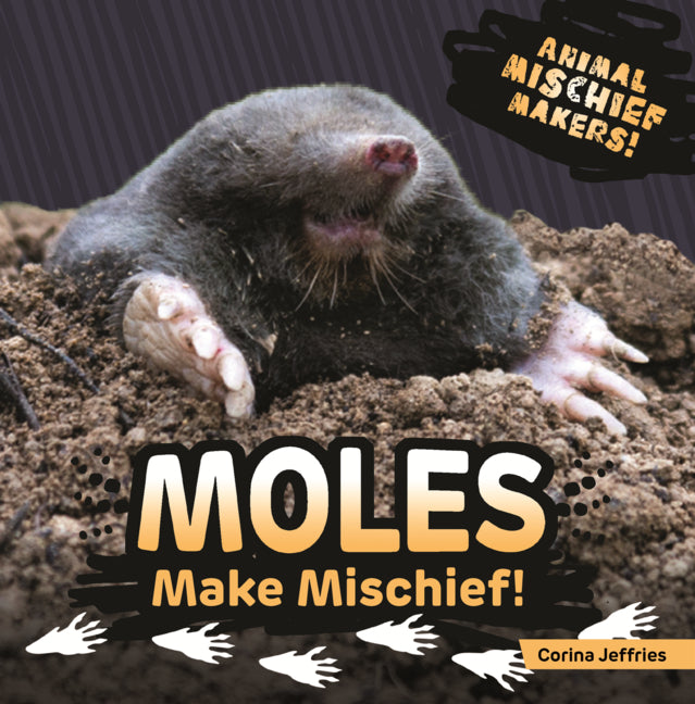 Moles Make Mischief!