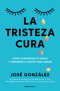 La Tristeza Cura / Sadness Heals