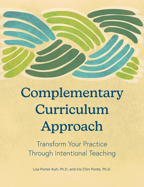 Complementary Curriculum Approach: Transform Your Practice Through Intentional Teaching