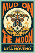 Mud on the Moon: A Hybrid Memoir