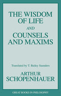 Wisdom of Life and Counsels and Maxims