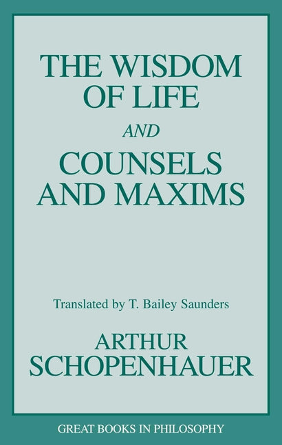 Wisdom of Life and Counsels and Maxims