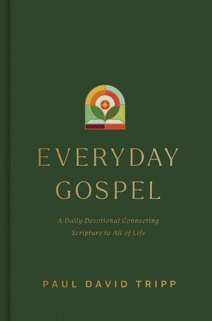 Everyday Gospel: A Daily Devotional Connecting Scripture to All of Life