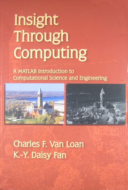 Insight Through Computing: A MATLAB Introduction to Computational Science and Engineering