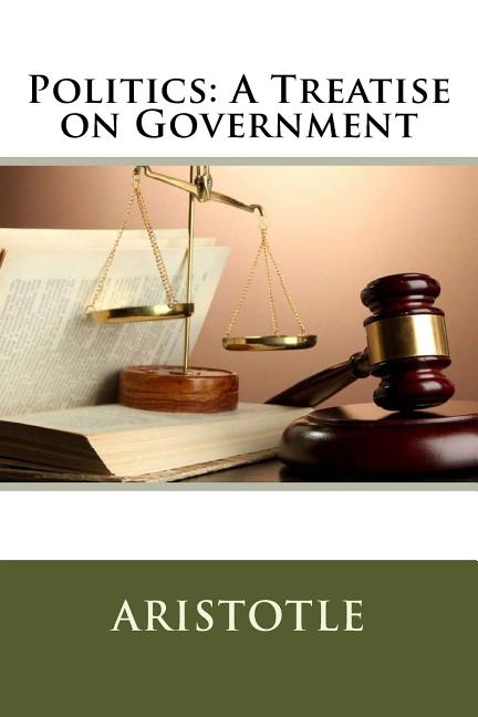 Politics: A Treatise on Government