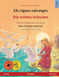 Els cignes salvatges - Die wilden Schwäne (català - alemany): Llibre infantil bilingüe basat en un conte de Hans Christian Andersen, amb audiollibre i