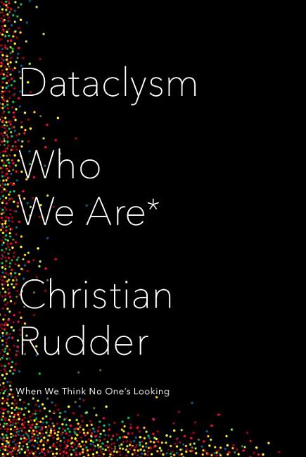 Dataclysm: Who We Are (When We Think No One's Looking)