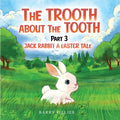 The Trooth About The Tooth Part 3: Jack Rabbit, A Easter Tale
