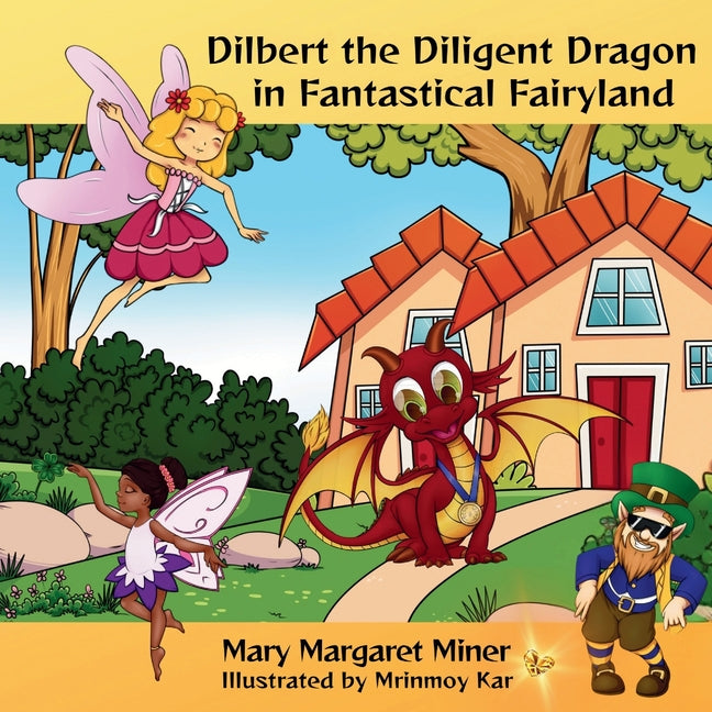 Dilbert the Diligent Dragon: In Fantastical Fairyland
