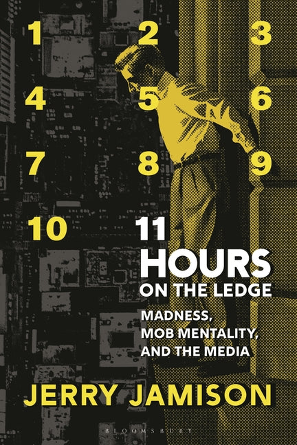 11 Hours on the Ledge: Madness, Mob Mentality, and the Media