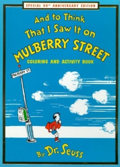 And to Think That I Saw It on Mulberry Street Coloring & Activity Book: Special 60th Anniversary Edition (Special Anniversary)