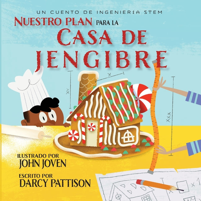 The Plan for the Gingerbread House Nuestro plan para la casa jengibre: Un cuento de ingeniería STEM