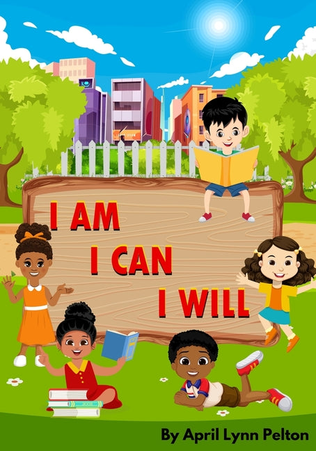 I Am I Can I Will: Positive Affirmations for Kids