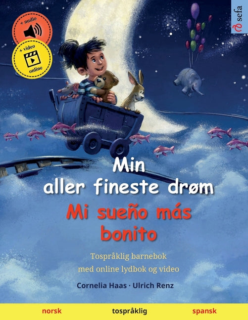 Min aller fineste drøm - Mi sueño más bonito (norsk - spansk): Tospråklig barnebok, fra 2-3 år, med lyd og video