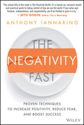The Negativity Fast: Proven Techniques to Increase Positivity, Reduce Fear, and Boost Success