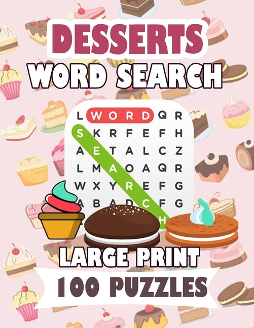 Desserts Word Search Large Print 100 Puzzles: Word Search Puzzles: Classic Word Searches For Everyone Fast Food Teens and Adults