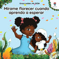 Mírame florecer cuando aprendo a esperar: Una historia de afrontamiento para niños con autismo sobre cómo ser paciente y adaptarse a los retrasos ines