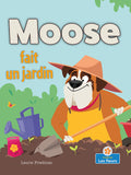 Moose Fait Un Jardin (Moose Plants a Garden)