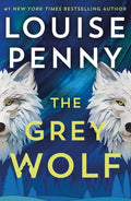 The Grey Wolf: The Three Pines Community Faces a Deadly Case in This Unforgettable and Timely Thriller