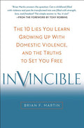 Invincible: The 10 Lies You Learn Growing Up with Domestic Violence, and the Truths to Set You Free