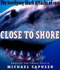 Close to Shore: The Terrifying Shark Attacks of 1916