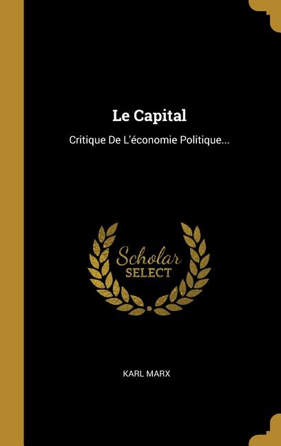 Le Capital: Critique De L'économie Politique...