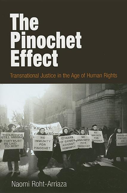 The Pinochet Effect: Transnational Justice in the Age of Human Rights