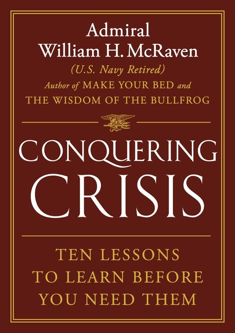 Conquering Crisis: Ten Lessons to Learn Before You Need Them
